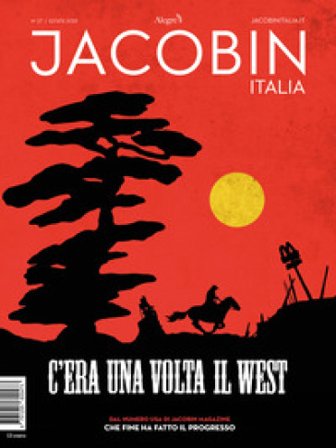 Jacobin Italia. Vol. 27: C'era una volta il West