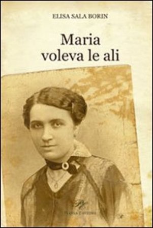 Maria voleva le ali Elisa Sala Borin