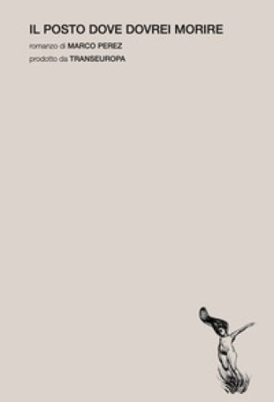 Il posto dove dovrei morire Marco Perez