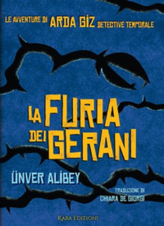 La furia dei gerani. Le avventure di Arda Giz, detective temporale Ünver Alibey