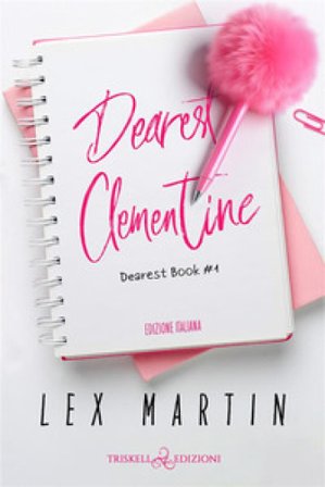 Dearest Clementine. Dearest book. Ediz. italiana. Vol. 1 Lex Martin