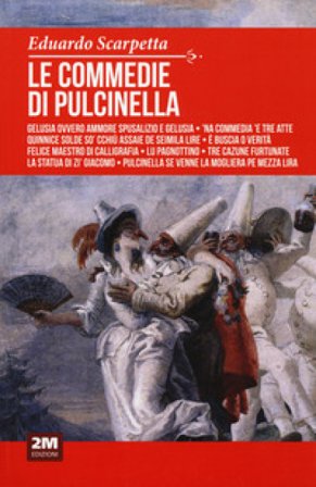 Le commedie di Pulcinella Eduardo Scarpetta