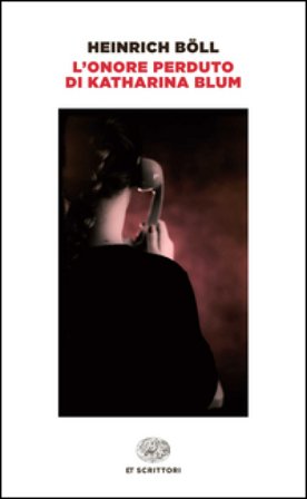 L'onore perduto di Katharina Blum Heinrich Böll