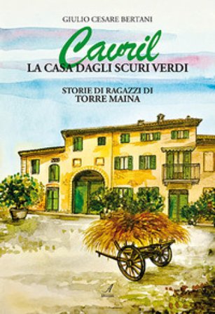Cavril. La casa dagli scuri verdi Giulio Cesare Bertani