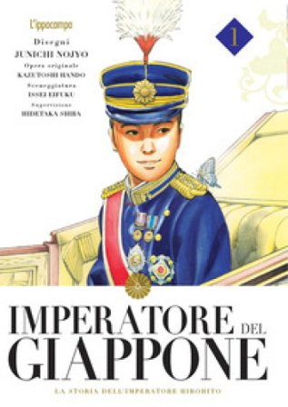 Imperatore del Giappone. La storia dell'imperatore Hirohito. Vol. 1 Junichi Nojo