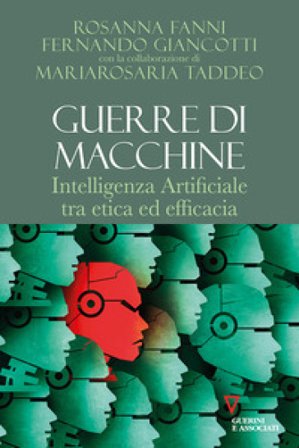 Guerre di macchine. Intelligenza artificiale tra etica ed efficacia Fernando Giancotti