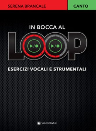 In bocca al loop. Esercizi vocali e strumentali Serena Brancale