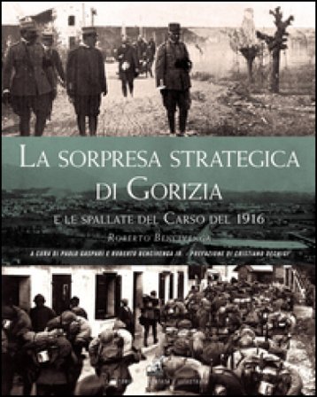 La sorpresa strategica di Gorizia e le spallate del Carso del 1916 Roberto Bencivenga