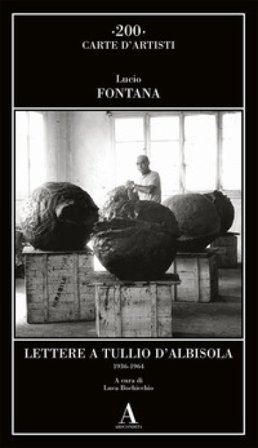 Lettere a Tullio d'Albisola (1936-1964) Lucio Fontana