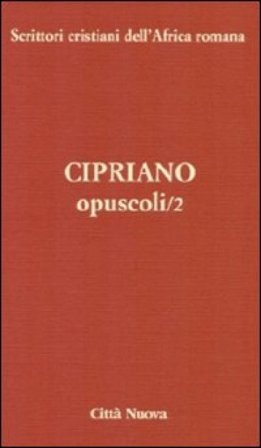 Opuscoli. Vol. 2 Cipriano di Cartagine (san)