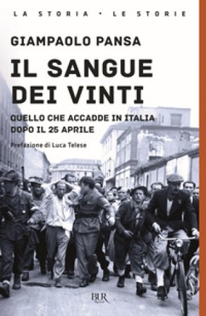 Il sangue dei vinti. Quello che accadde in Italia dopo il 25 Aprile Giampaolo Pansa