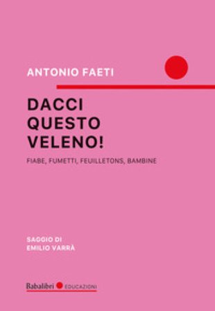 Dacci questo veleno Antonio Faeti