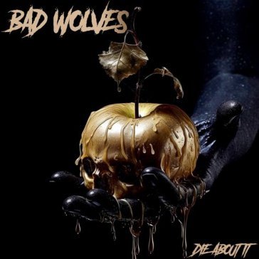 Die about it BAD WOLVES