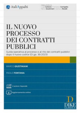 Il nuovo processo dei contratti pubblici. Guida operativa al processo e al rito dei contratti pubblici dopo il nuovo codice (D.Lgs. 36/2023). Con 