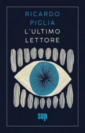 L'ultimo lettore Ricardo Piglia
