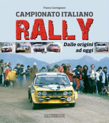 Campionato italiano rally. Dalle origini ad oggi Franco Carmignani
