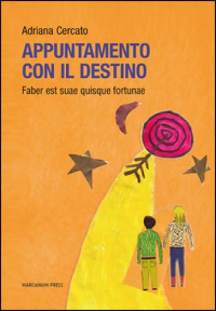 Appuntamento con il destino. Faber est suae quisque fortunae Adriana Cercato