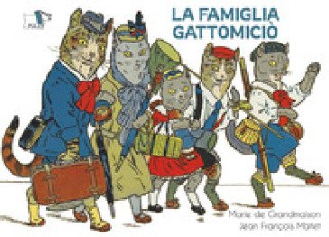 La famiglia Gattomiciò. Ediz. a colori Marie de Grandmaison