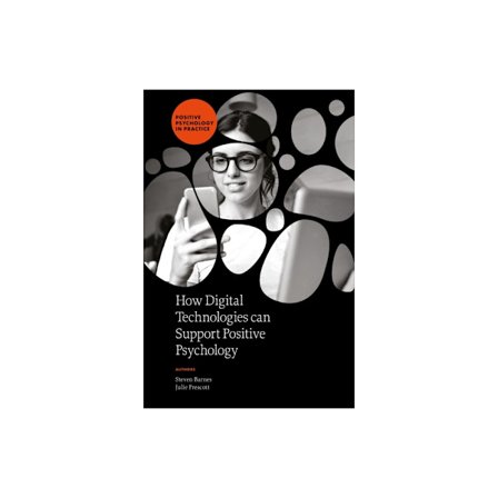 How Digital Technologies can Support Positive Psychology (inbunden, eng)