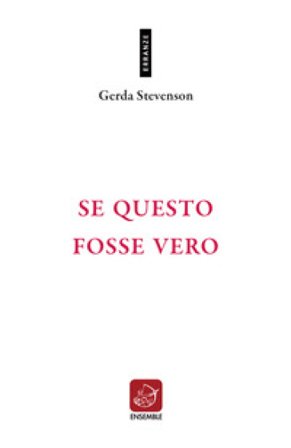 Se questo fosse vero. Testo originale a fronte. Ediz. bilingue Gerda Stevenson