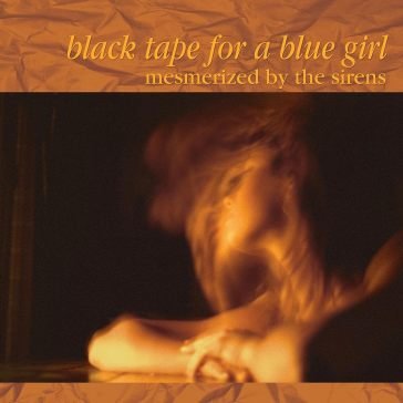 Mesmerized by the sirens Black Tape For A Blue Girl