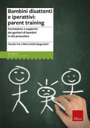 Bambini disattenti e iperattivi: parent training. Formazione e supporto dei genitori di bambini in età prescolare Claudio Vio