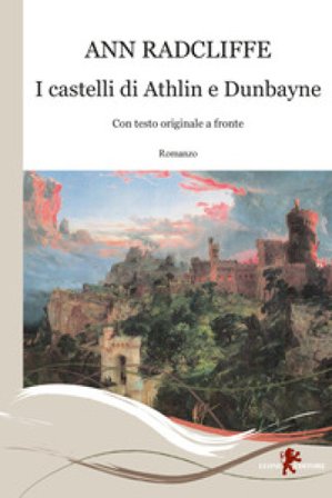 I castelli di Athlin e Dunbayne. Con testo originale a fronte Ann Radcliffe