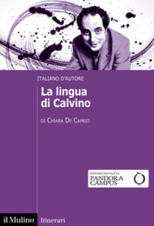 La lingua di Calvino. Italiano d'autore Chiara De Caprio