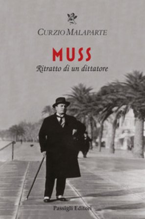 Muss. Ritratto di un dittatore Curzio Malaparte