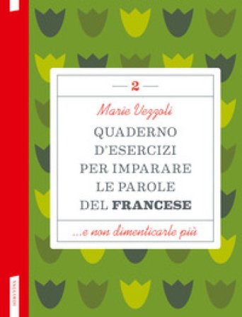Quaderno d'esercizi per imparare le parole del francese. Vol. 2 Marie Vezzoli