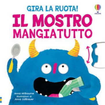 Il mostro mangiatutto. Ediz. illustrata Anna Milbourne