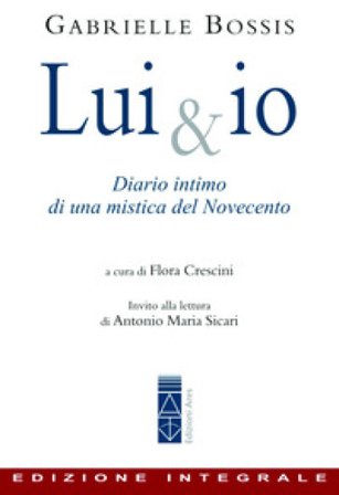 Lui & io. Diario intimo di una mistica del Novecento Gabrielle Bossis