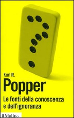 Le fonti della conoscenza e dell'ignoranza Karl R. Popper