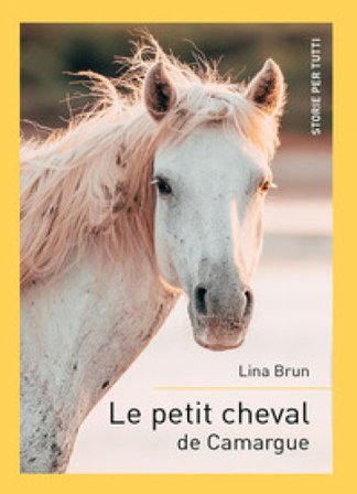 Le petit cheval de Camargue. Ediz. per la scuola Lina Brun