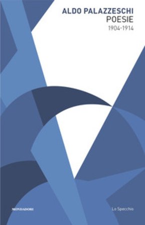 Poesie 1904-1914 Aldo Palazzeschi