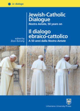 Jewish-Catholic dialogue. Nostra Aetate, 50 years on-Il dialogo ebraico-cattolico. A 50 anni dalla Nostra Aetate. Ediz. bilingue Zion Evrony