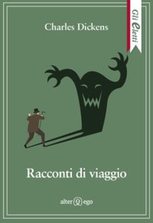 Racconti di viaggio Charles Dickens