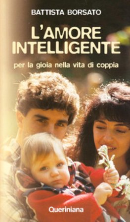 L'amore intelligente. Per la gioia nella vita di coppia Battista Borsato