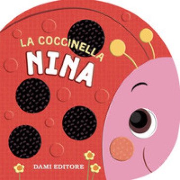 La coccinella Nina. Ediz. a colori Annalisa Lay