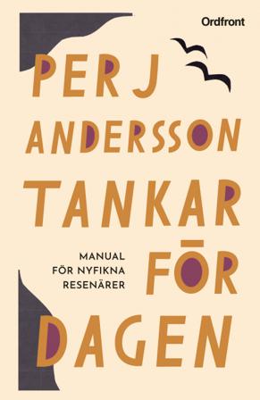 Tankar för dagen : manual för nyfikna resenärer - Bok av Per J. Andersson - Inbunden