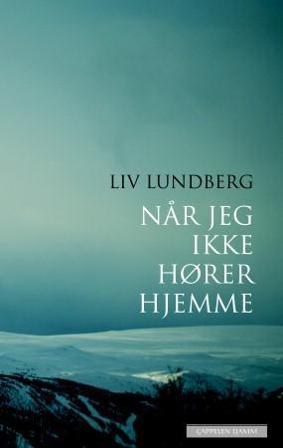 Når jeg ikke hører hjemme - Bok av Liv Lundberg - Hardback