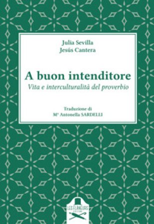 A buon intenditore. Vita e interculturalità del proverbio Julia Sevilla