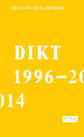 Dikt 1996-2014 - Bok av Nils Chr. Moe-Repstad - Pocket