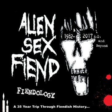 Fiendology - a 35 year trip through fien Alien Sex Fiend