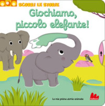 Giochiamo, piccolo elefante! Scorri le storie. Ediz. a colori Nathalie Choux