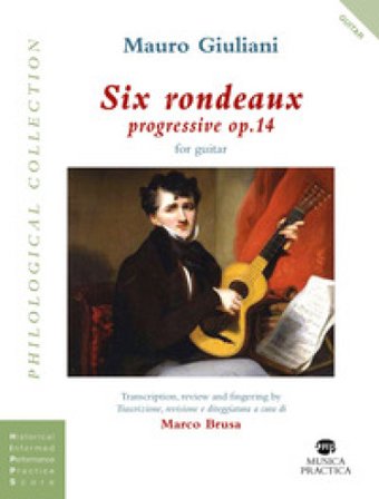 Six rondeaux progressives, op.14. Trascrizione, revisione e diteggiatura-Transcription, review and fingering. Ediz. bilingue