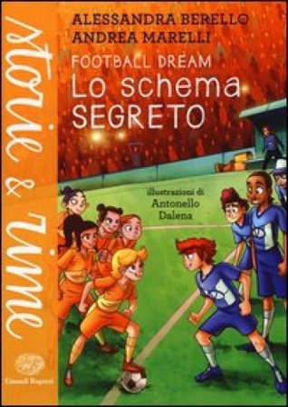 Lo schema segreto. Football dream Alessandra Berello