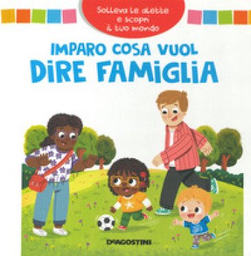 Imparo cosa vuol dire famiglia. Solleva le alette e scopri il tuo mondo. Ediz. a colori Louise Forshaw