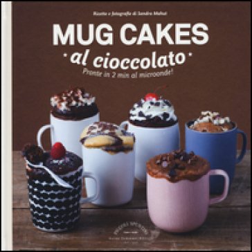 Mug cakes al cioccolato. Pronte in 2 min al microonde! Sandra Mahut