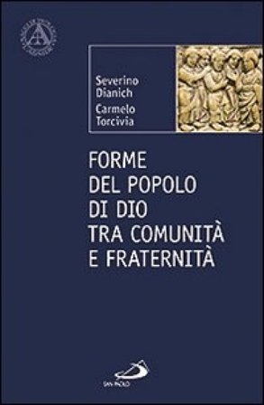 Forme del popolo di Dio tra comunità e fraternità Severino Dianich